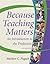 Because Teaching Matters: An Introduction to the Profession