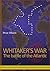 Whitakers War: The Battle of the Atlantic