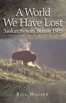 A World We Have Lost: Saskatchewan Before 1905