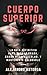 Cuerpo Superior: La guía definitiva para quemar grasa, ganar masa muscular, y mantenerte saludable (Spanish Edition)