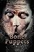 The Bone Puppets (The Bone Puppets, #1)