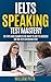 IELTS SPEAKING TEST SECRETS: 151 Tips And Examples On What To Say To Succeed On The IELTS Speaking Test (IELTS TEST PREPARATION BOOKS Book 1)