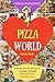 Welcome to Pizza World: Unlock EVERY Secret of Cooking Through 500 AMAZING Pizza Recipes (Pizza Cookbook, How to Make Pizza, Homemade Pizza Recipes, Pizza Diet...) (Unlock Cooking, Cookbook [#20])