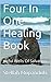 Four In One Healing Book: Joyful Wells Of Salvation