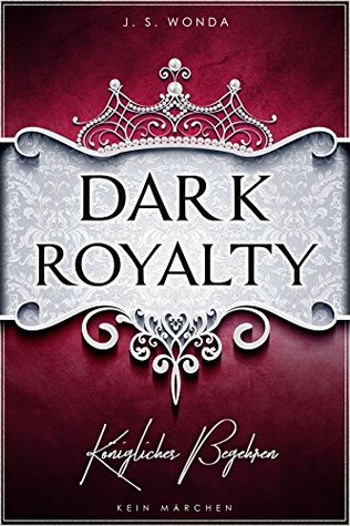 Dark Royalty - Königliches Begehren (Royal, #3)