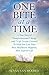 One Bite At A Time: A True Story of Transformational Change and 7 Life Lessons Learned To Help You Live Your Best, Healthiest, Happiest, Most Inspired Life