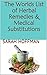 The Worlds List of Herbal Remedies & Medical Substitutions by Sarah Hoffman