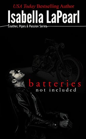 Batteries Not Included - A Leather, Pipes & Passion Novella (Kindle Edition)