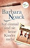 Auf einmal sind sie keine Kinder mehr Auf einmal sind sie keine Kinder mehr