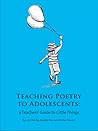 Teaching Poetry To Adolescents: A Teacher's Guide to Little Things