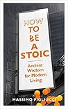 How to Be a Stoic...
