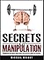 Secrets Of Manipulation: Forbidden Secrets They Don’t Teach You About In School