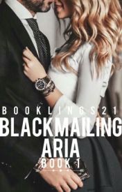 Blackmailing Aria [Book 1 of the Stavros Series]