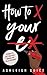 How to X Your Ex: A Guide to Getting Past Unhealthy Relationships