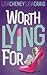 Worth Lying For by Lisa Cheney