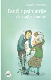 Fanči s psihiatrije in še hujše zgodbe