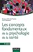 Les concepts fondamentaux de la psychologie de la santé (Psychologie sociale) (French Edition)
