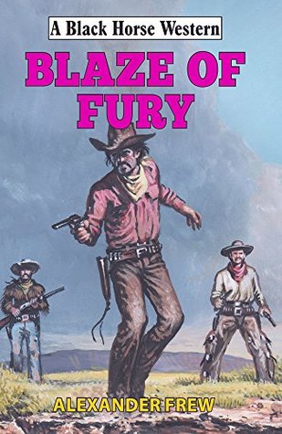 Blaze of Fury (A Black Horse Western)