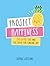 Project Happiness: 273 Little Tips and Big Ideas for Finding Joy