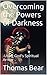 Overcoming the Powers of Darkness: -Using God's Spiritual Armor