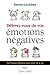 Délivrez-vous de vos émotions négatives  by Danny Lavallée