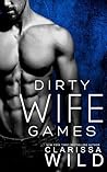 Dirty Wife Games by Clarissa Wild