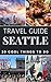 Seattle 2018 : 20 Cool Things to do during your Trip to Seattle: Top 20 Local Places You Can't Miss! (Travel Guide Seattle- Washington)