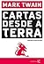 Cartas desde a Terra by Mark Twain