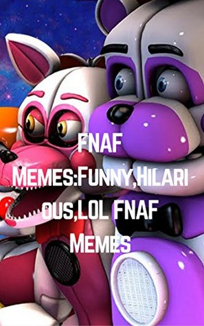 FNAF Memes:Funny,Hilarious,LOL FNAF Memes (Kindle Edition)
