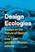 Design Ecologies: Essays on the Nature of Design