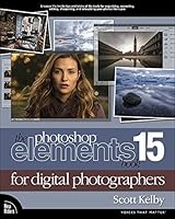 The Photoshop Elements 15 Book For Digital Photographers By Scott Kelby