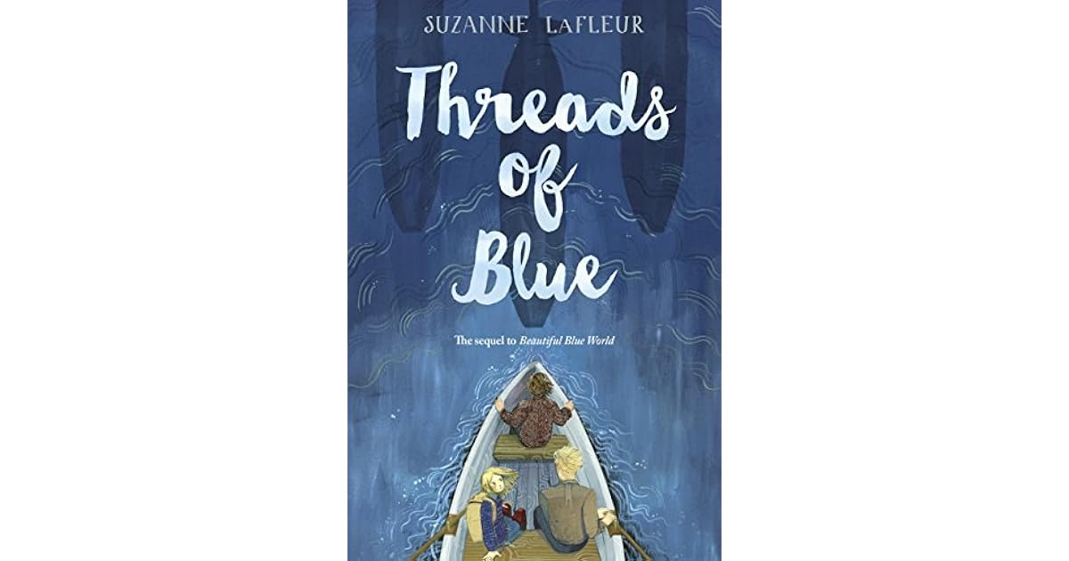 Threads of Blue (Beautiful Blue World #2) by Suzanne LaFleur
