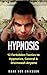 Hypnosis: 12 Forbidden Tactics to Hypnotize, Control & Brainwash Anyone (Manipulation Series Book 2)