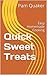 Quick Sweet Treats: Easy Homemade Cooking (Pam's Easy Cooking Book 1)