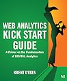Web Analytics Kick Start Guide: A Primer on the Fundamentals of Digital Analytics