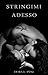 Stringimi adesso by Dora L. Anne