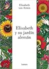 Elizabeth y su jardín alemán by Elizabeth von Arnim