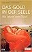 Das Gold in der Seele. Die Lehren vom Glück