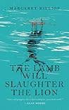 The Lamb Will Slaughter the Lion by Margaret Killjoy