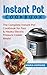 Instant Pot Cookbook: The C...