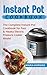 Instant Pot Cookbook: The Complete Instant Pot Cookbook for Fast & Healthy Pressure Cooker Meals! (Instant Pot Slow Cooker -Electric Pressure Cooker Recipes Book 1)