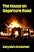 The House on Sagamore Road by Cary Marc Grossman