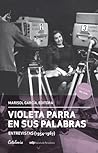 Violeta Parra en sus palabras by Marisol  García