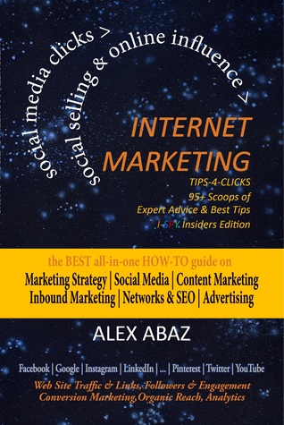 Internet Marketing: Social Media Tips-4-Clicks & Expert Advice on Social Selling & Online Influence for Small Business, Ecommerce & Startups: Marketing Strategy, SEO, advertising (Facebook, twitter, instagram, linkedin, pinterest, youtube)