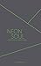Neon Soul by Alexandra Elle Neon Soul by Alexandra Elle
