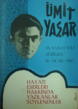 Ümit Yaşar Oğuzcan 25. Sanat Yılı Jübilesi Dolayısile Hayatı, Eserleri, Hakkında Yazılanlar, Söylenenler