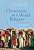 Christianity as a World Religion by Sebastian C.H. Kim