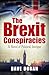 The Brexit Conspiracies by Dave Doran