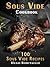 Sous Vide Cookbook: 100 Sous Vide Recipes for Perfect Modern Meals; with Photos and Complete Nutritional Information for Every Meal