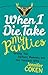 When I Die, Take My Panties: Turning Your Darkest Moments into Your Greatest Gifts